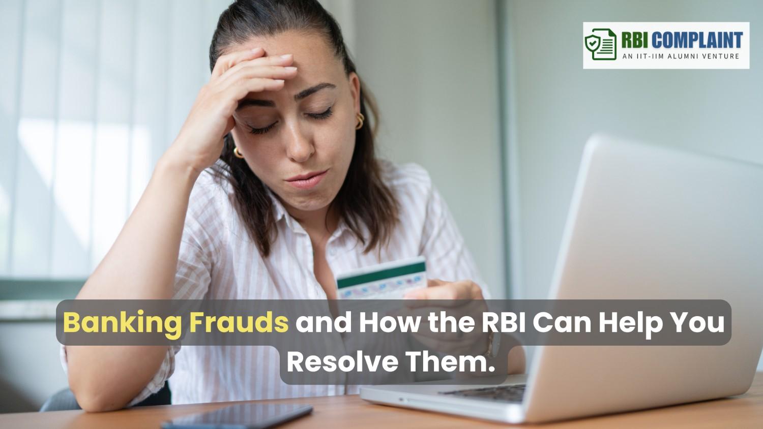 Banking Frauds and How the RBI Can Help You Resolve Them